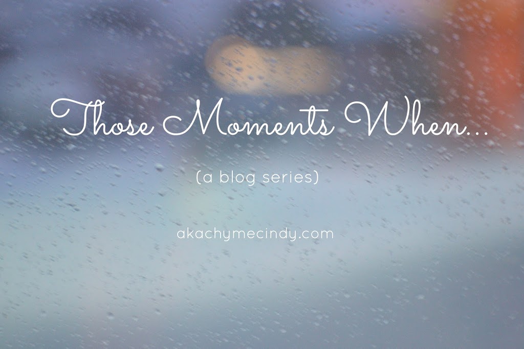 Those Moments…