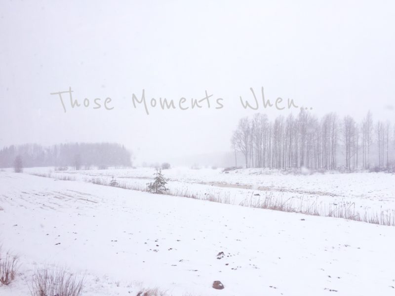 Those Moments When… March